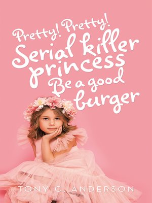cover image of Pretty!Pretty!Serial Killer Princess Be a Good Burger